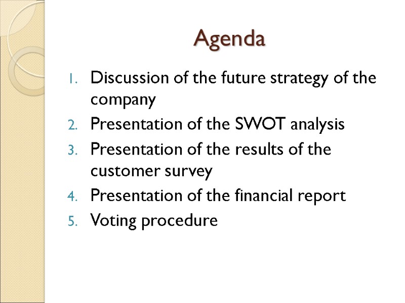 Agenda Discussion of the future strategy of the company Presentation of the SWOT analysis